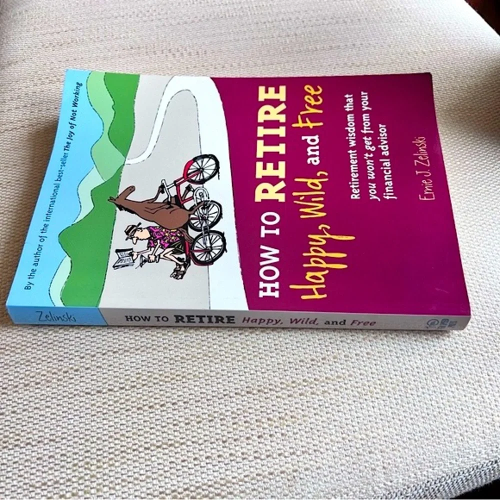 HOW TO RETIRE Soft Cover Book Happy Wild Free Retirement Wisdom Financial Advice - Picture 4 of 16